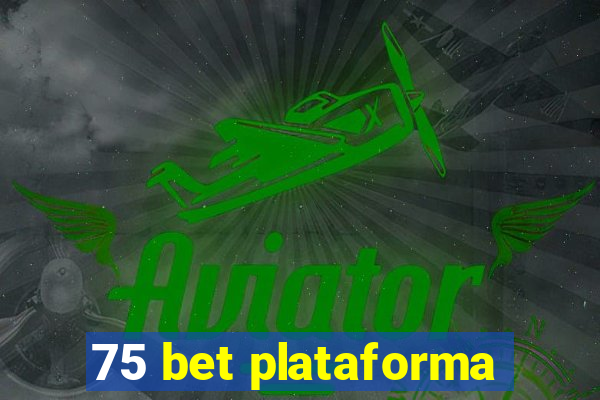 75 bet plataforma